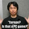 When Miyamoto was asked about Europe...