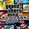 GTA: Mushroom Kingdom