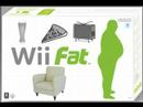 Wii Fat - The sequel to Wii Fit !